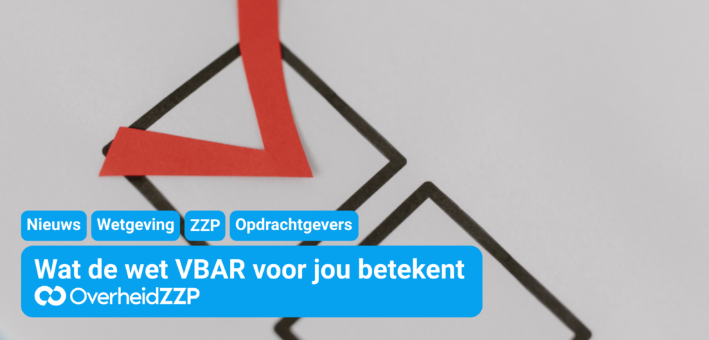 Wat de Wet VBAR betekent voor zzp’ers en opdrachtgevers